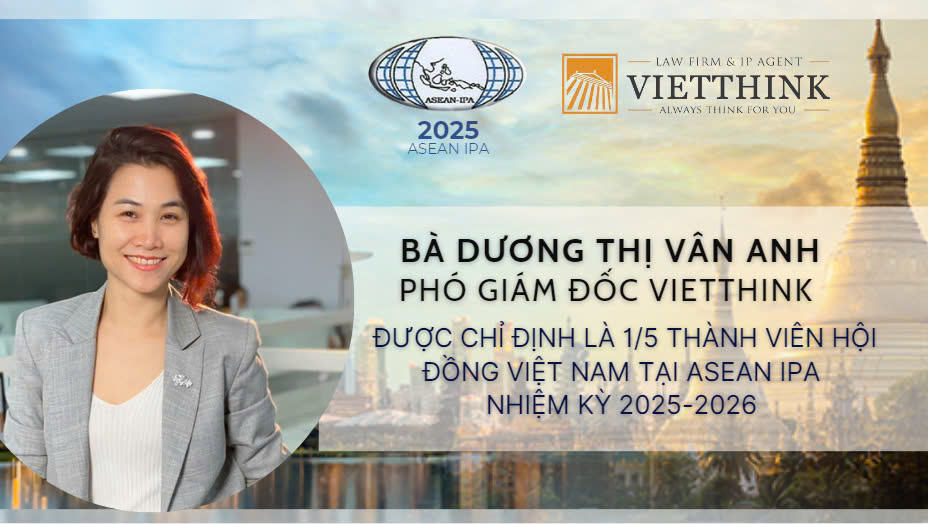 Bà Dương Thị Vân Anh – Phó Giám đốc Vietthink được chỉ định trở thành một trong năm Thành viên Hội đồng từ Việt Nam tham gia ASEAN IPA nhiệm kì 2025-2026.