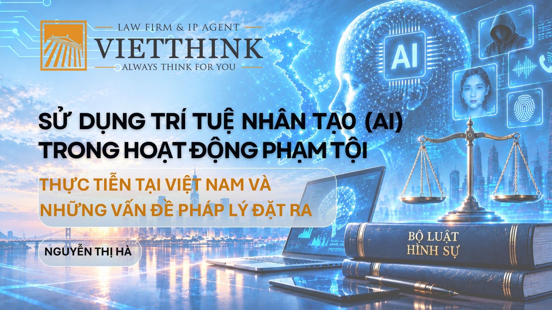 Sử dụng trí tuệ nhân tạo (AI) trong hoạt động phạm tội: Thực tiễn tại Việt Nam và những vấn đề pháp lý đặt ra